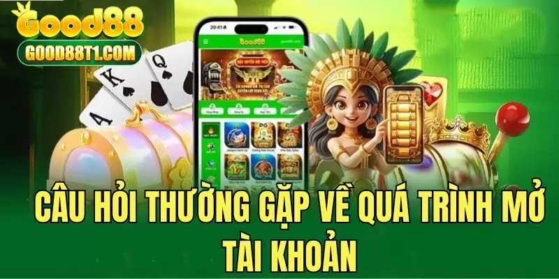 Trả lời câu hỏi về quá trình mở tài khoản